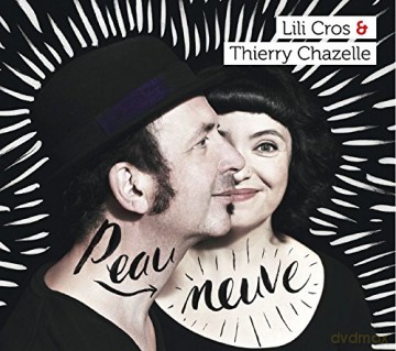 Cros Lili et Chazelle Thierry: Peau Neuve [CD]