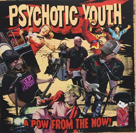 Psychotic Youth: Pow From The Now! [CD]