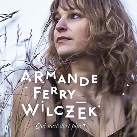 Armande Ferry-Wilczek: Qui Nait Dort Plus [CD]