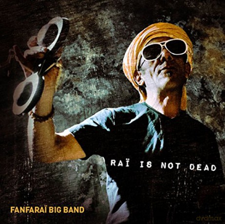 Fanfarai Big Band: Rai Is Not Dead [CD]