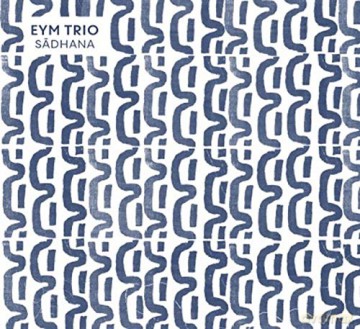 Eym Trio: Sadhana [CD]