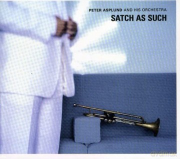 Peter Asplund: Satch As Such [CD]
