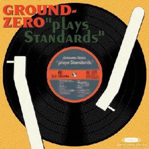 Ground-Zero (Y. Otomo, K. Uchihashi, S. Matsubara, N. Kikuchi, Y. Tanaka, M. Nasuno, M. Uemura, Y. Yoshigaki): Plays Standards [CD]