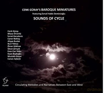 Cenk Guray's Baroque Miniatures: Sounds Of Cycle (Circulating Melodies And Narrative Between East And West) [CD]