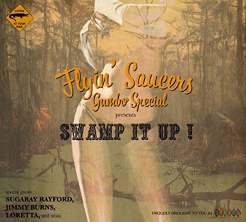 Flyin' Saucers Gumbo Special: Swamp It Up [CD]