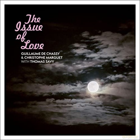 Guillaume de Chassy - Christophe Marguet: The Issue Of Love [CD]