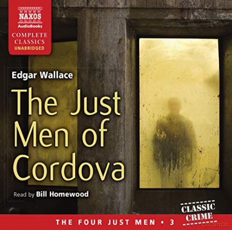 Wallace & Edgar: The Just Men Of Cordova (Naxos Complete Classics) (The Four Just Men, Band 3) [5CD]