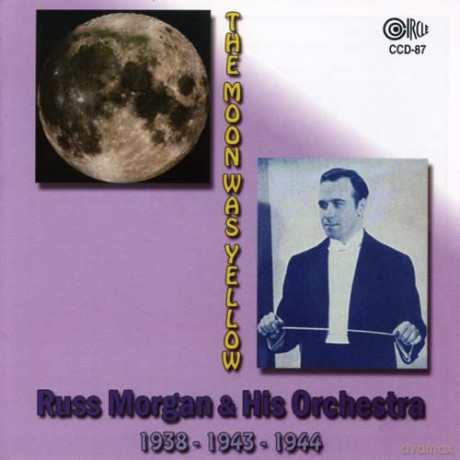 Russ Morgan And His Orchestra: The Moon Was Yellow [CD]