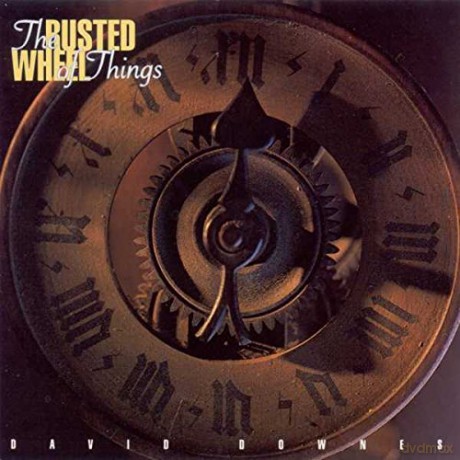 Downes,David: The Rusted Wheel Of Things [CD]