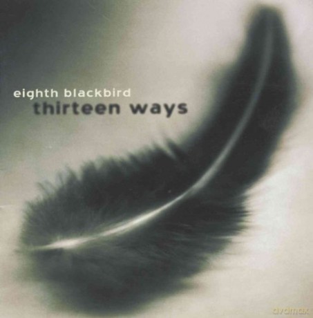 Eighth Blackbird: Thirteen Ways [CD]