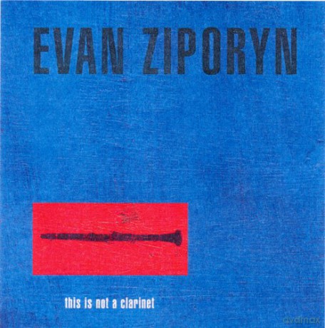 Ziporyn,Evan: This Is Not A Clarinet [CD]