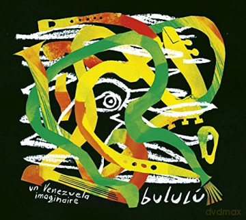 Bululu: Un Venezuela Imaginaire [CD]