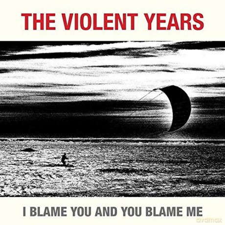 Violent Years: Violent Years - I Blame You And You Blame Me [CD]