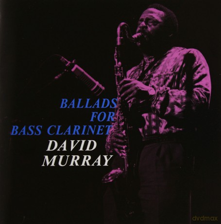 Murray, David: Ballads for Bass Clarinet [CD]