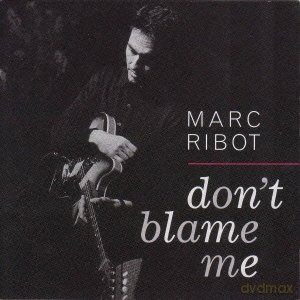 Marc Ribot: Don't Blame Me [CD]