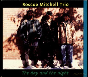 Mitchell, Roscoe Trio (M. Favors, G. Cleaver): The Day and The Night [CD]
