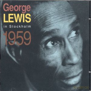 George Lewis & His Original New Orleans Jazzmen (A.K. Howard, J. Robinson, J. Robichaux, A.Pavageau, J. Watkins): In Stockholm 1959 [CD]