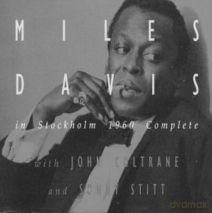 Miles Davis (J. Coltrane, S. Stitt, W. Kelly, P. Chambers, J. Cobb): Complete in Stockholm 1960 [4CD]