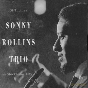 Rollins, Sonny Trio (H. Grimes, P. La Roca, J. Harris): St Thomas (In Stockholm 1959) [CD]