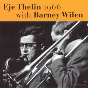 Thelin, Eje (B. Wilen, L. Sjösten, E. Lundborg, P. Danielsson, R. Carlsson): Eje Thelin with Barney Wilen 1966 [CD]