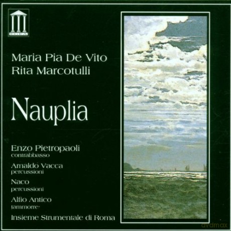 De Vito, Maria Pia (R. Marcotulli, E. Pietropaoli, do Vacca, Naco, A. Antico): Nauplia [CD]