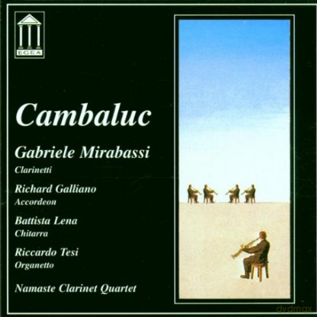 Mirabassi, Gabriele (R. Galliano, B. Lena, G. Mirabassi, R. Tesi, Namaste Clarinet Quartet): Cambaluc [CD]
