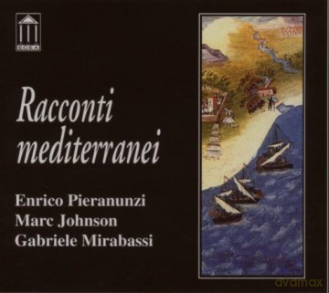 Pieranunzi, Enrico (M. Johnson, G. Mirabassi): Racconti mediterranei [CD]