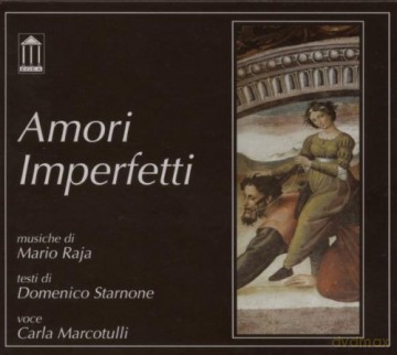 Raja, Mario (C. Marcotulli, G. Mirabassi, I. Kramer, R. Zegna, F. Testa, A. Kramer): Amori imperfetti [CD]
