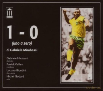 Mirabassi, Gabriele (P. Vaillant, L. Biondini, M. Godard): Uno a zero (1-0) [CD]