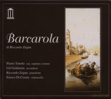 Zegna, Riccardo (P. Tonolo, G. Goldstein, E. Di Crosta): Barcarola [CD]