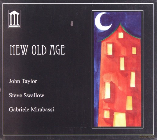 Taylor, John / Swallow, Steve / Mirabassi, Gabrielle: New Old Age [CD]