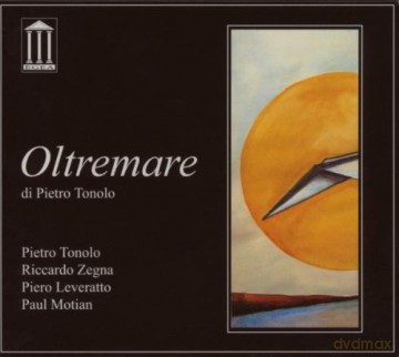 Tonolo, Pietro (R. Zegna, P. Leveratto, P. Motian): Oltremare [CD]