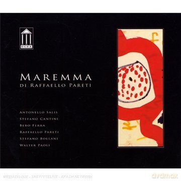 Pareti, Raffaello (S. Bollani, A. Salis, S. Cantini, B. Ferra, W. Paoli): Maremma [CD]