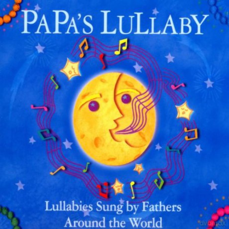 Various Artists: Papa's Lullaby: Brazil, Italy, Puerto Rico, France, Denmark, Greece, Argentina, Zimbabwe, Russia, Sicily, USA, Venezuela, Ukraine, India, Spain [CD]