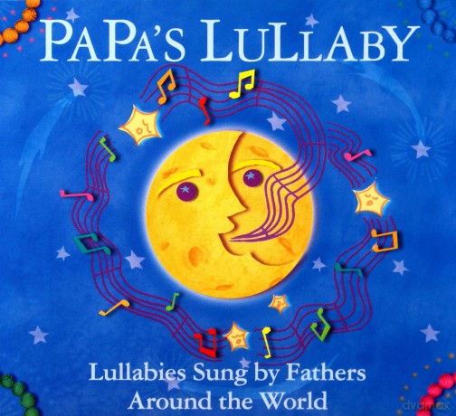 Various Artists: Papa's Lullaby: Brazil, Italy, Puerto Rico, France, Denmark, Greece, Argentina, Zimbabwe, Russia, Sicily, USA, Venezuela, Ukraine, India, Spain [CD]
