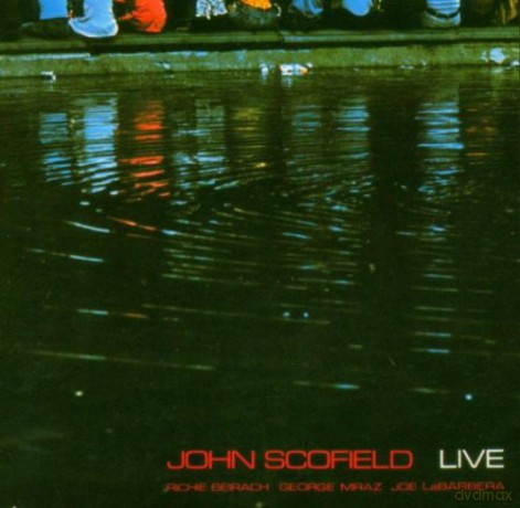 Scofield, John (R. Beirach, G. Mraz, J. LaBarbera): Live [CD]