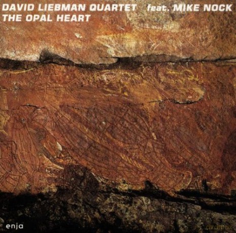 Liebman, David Quartet (M. Nock, R. McClure, E. Soph): The Opal Heart [CD]
