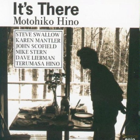 Hino, Motohiko (S. Swallow, K. Mantler, J. Scofield, M. Stern, D. Liebman, T. Hino): It's There [CD]