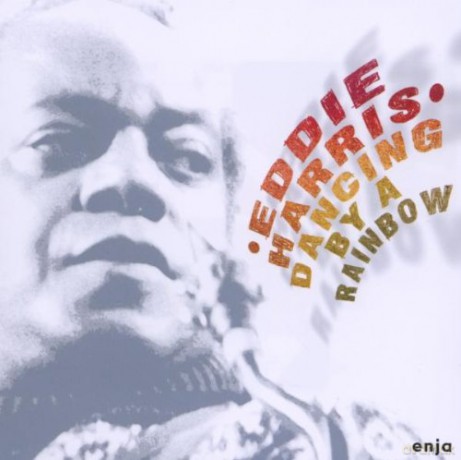 Harris, Eddie (R. Muldrow, N. Smith, J. Chambers, G. Birch): Dancing By A Rainbow [CD]
