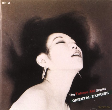 Takase, Aki Septet (I. Issei, K. Hiroaki, H. Eithi, I. Hiroshi, I. Nobuyoshi, K. Shota): Oriental Express [CD]