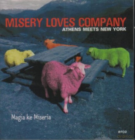 Misery Loves Company (S. Kapernaros, S. Stratopoulos, C. Hirson, G. Goodman, A. Haas, S. Lal, T. Ott): Athen Meets New York: Magia ke Miseria [CD]