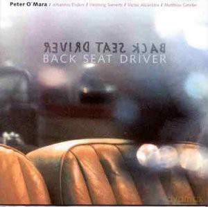 O'Mara, Peter (V. Alcantara, J. Enders, H. Sieverts, M. Gmelin): Back Seat Driver [CD]