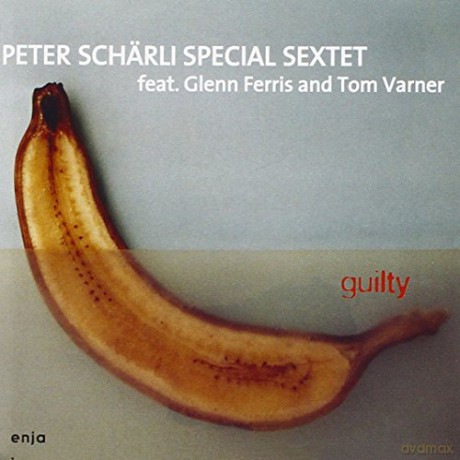 Schärli, Peter Special Sextet (G. Ferris, T. Varner, H. Feigenwinter, T. Dürst, B. Graf): Guilty [CD]