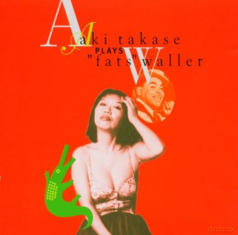 Takase, Aki (E. Chadbourne, R. Mahall, N. Wogram, T. Heberer, P. Lovens): Plays Fats Waller [CD]