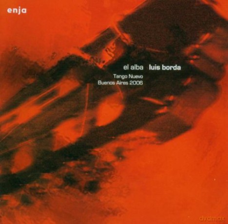 Borda, Luis (R. Bunka, R. Gallo, D. Bolotin, G. Battistessa, D. Schissi): El Alba (Tango Nuevo Buenos Aires 2006) [CD]