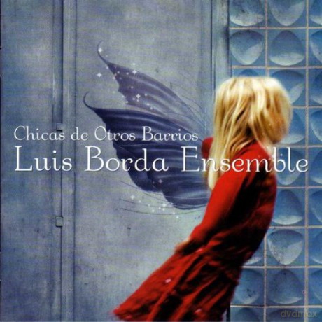 Borda, Luis Ensemble (L. Beleaeva, I. Surzhenko, M. Dolak, G. Makhoshvili, L. Borda, P. Pomeraniek): Chicas de Otros Barrios [CD]