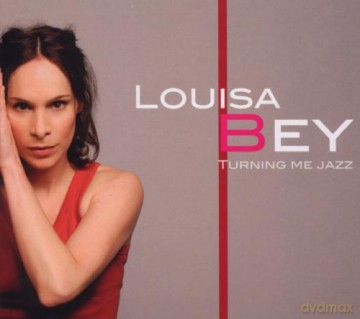 Bey, Louisa (O. Louvel, A. Saada, G. Coquard, X. Desandre Navarre): Turning Me Jazz [CD]