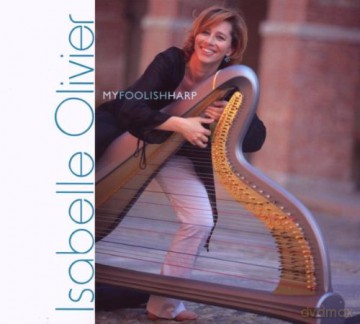 Olivier, Isabelle (L.Sclavis, D. Venitucci, Y.S. Nah, Peter Erskine): My Foolish Harp [CD]