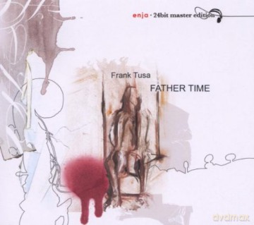 Tusa, Frank (D. Liebman, R. Beirach, J. Williams, B. Roy): Father Time (24BIT) [CD]