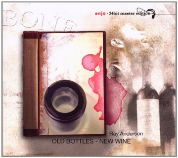 Anderson, Ray (K. Barron, C. McBee, D. Richmond): Old Bottles New Wine (24BIT) [CD]
